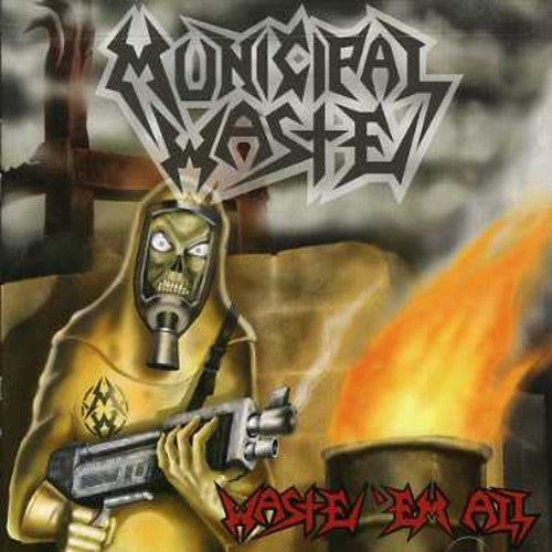 Municipal Waste - Waste Em All