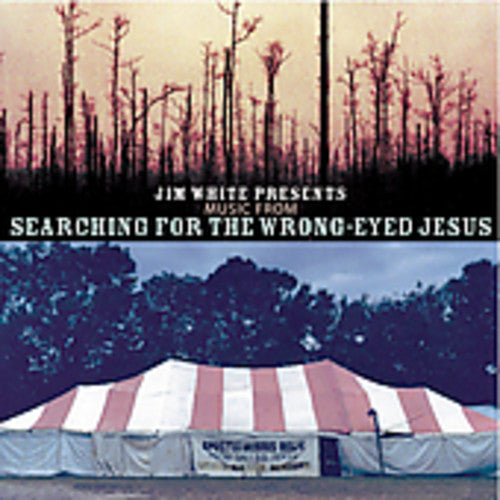 Jim White - Jim White Presents Music From Searching For A Wrong Eyed Jesus