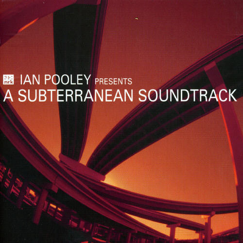 Ian Pooley - Presents a Subterranean Soundtrack