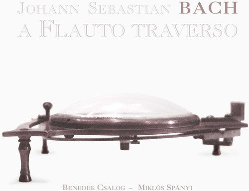 Bach/ Csalog/ Sponyi - Four Authentic Flute Sonatas