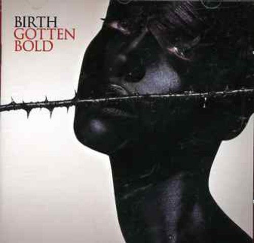 Birth - Gotten Bold
