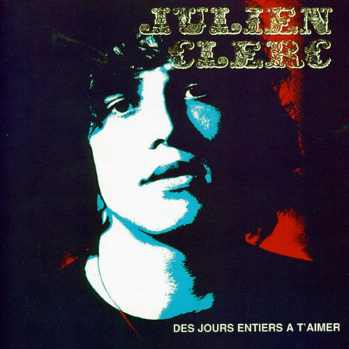Julien Clerc - Des Jours Entiers a T'aim