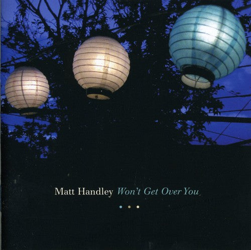 Matt Handley - Won't Get Over You