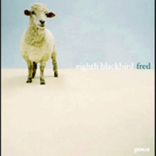 eighth blackbird - Fred: Music of Frederic Rzewski