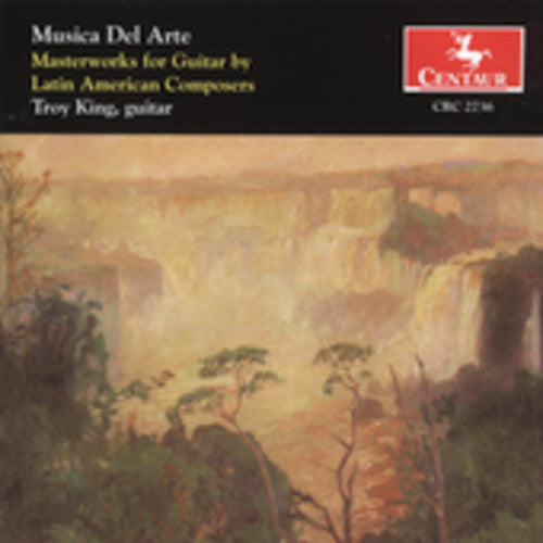 Troy King - Musica Del Arte: Masterworks for Guitar