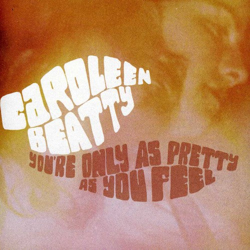 Caroleen Beatty - You're Only As Pretty As You Feel