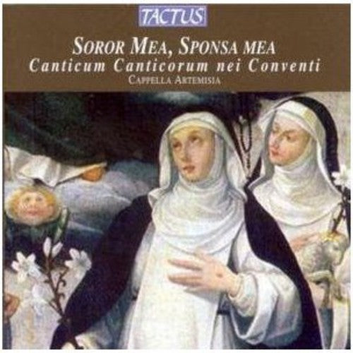 Cappella Artemisia/ Smith - My Sister My Bride: Song of Songs in the Convent