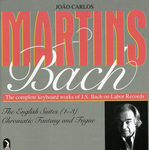 Bach/ Martins - English Suites 1-3 / Chromatic Fantasy & Fugue