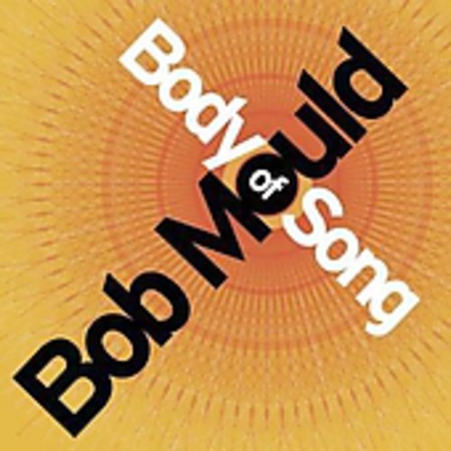 Bob Mould - Body of Song (Deluxe Version)