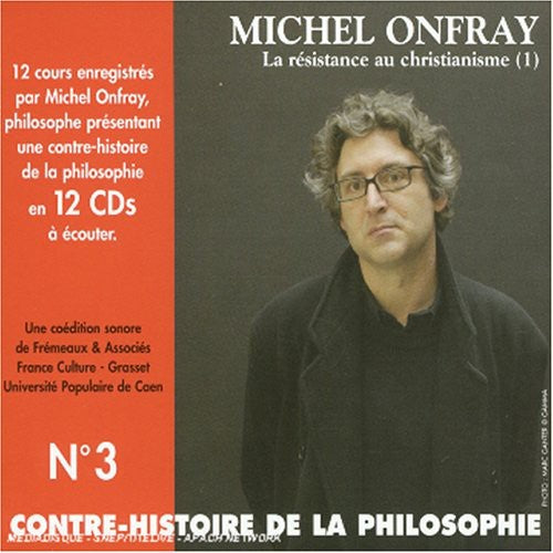 Michel Onfray - Vol. 3-Contre Histoire de la Philosophie-La Resist