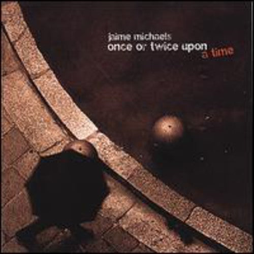 Jaime Michaels - Once Or Twice Upon A Time