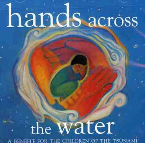 Various Artists - Hands Across The Water: A Benefit For The Children Of The Tsunami