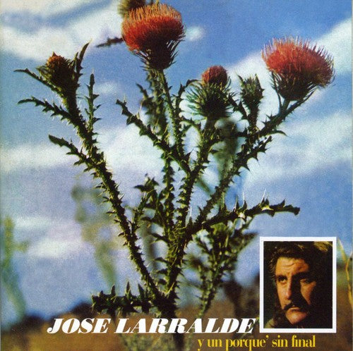 Jose Larralde - Y Un Porque Sin Final