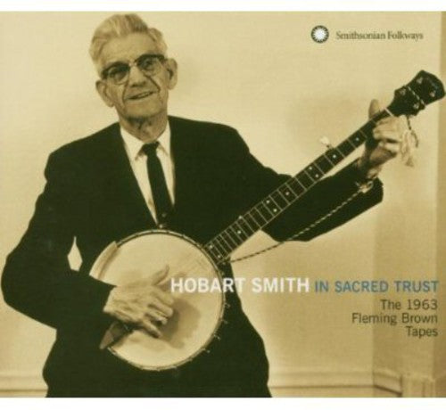 Hobart Smith - In Sacred Trust: The 1963 Fleming Brown Tapes