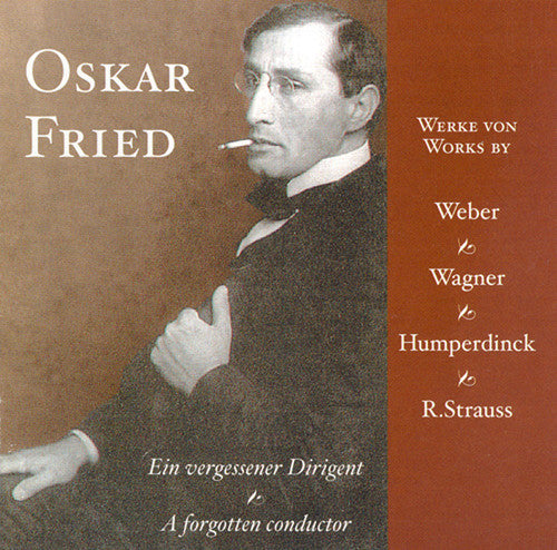Oskar Fried - Forgotten Conductor
