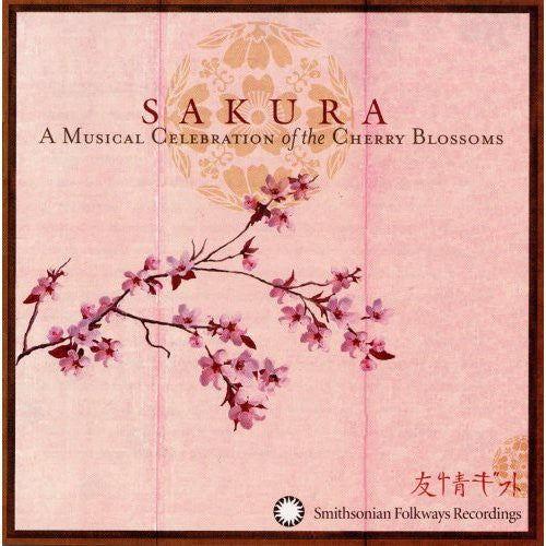 Sakura: Musical Celebration of the Cherry Blossoms - Sakura: A Musical Celebration Of The Cherry Blossoms
