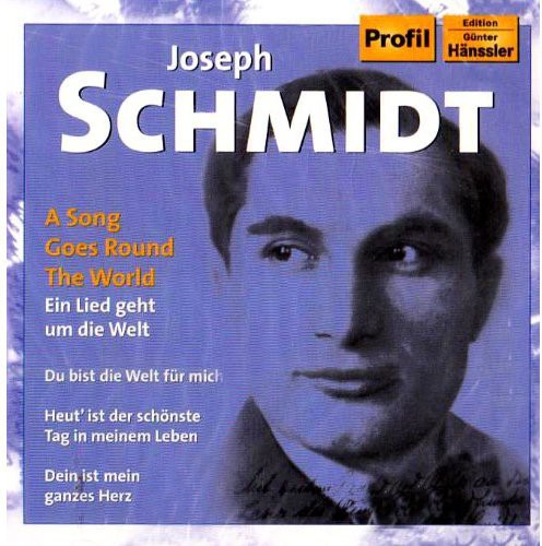Joseph Schmidt - Best of Joseph Schmidt: Song Goes Round the World
