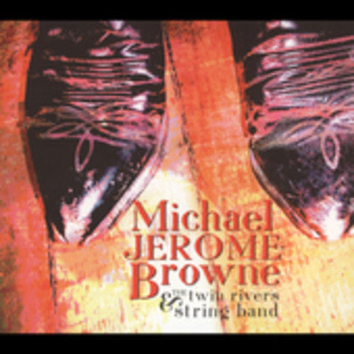 Michael Browne Jerome/ Twin Rivers String Band - Michael Jerome Brown and The Twin Rivers String Band