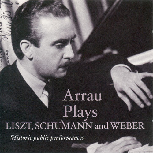 Liszt/ Schumann/ Weber/ Arrau/ Mitropoulos - Arrau Plays