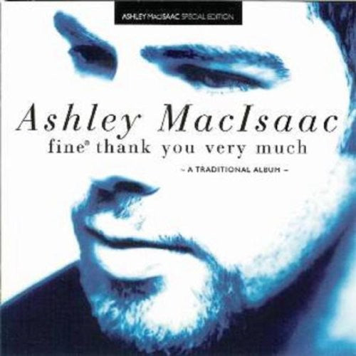 Ashley Macisaac - Fine Thank You Very Much