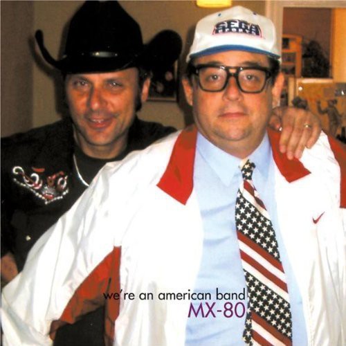 Mx-80 - We're An American Band