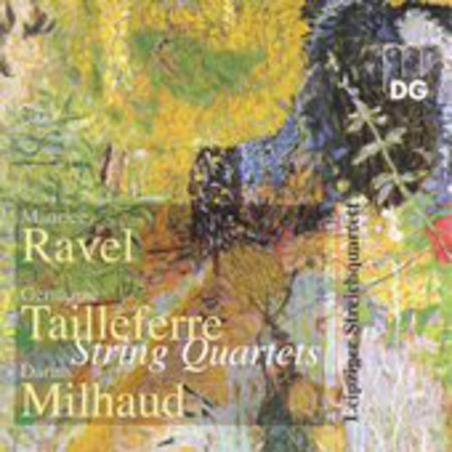 Ravel/ Tailleferre/ Milhaud - Leipziger Streichquartett
