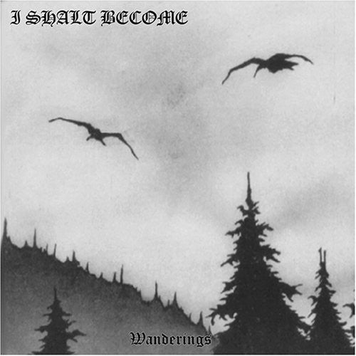 I Shalt Become - Wanderings
