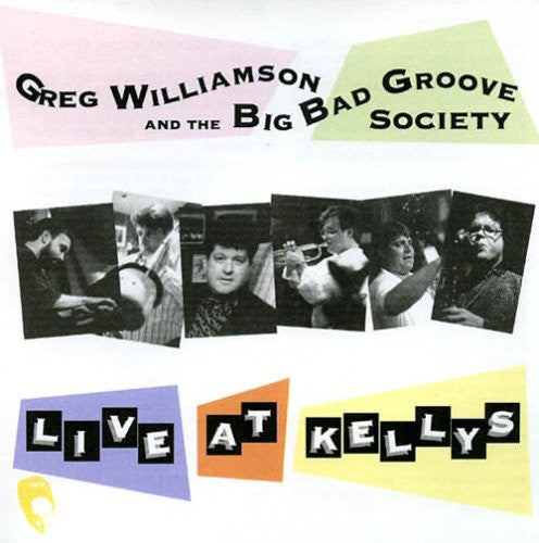 Greg Williamson & the Big Bad Groove Society - Live at Kellys