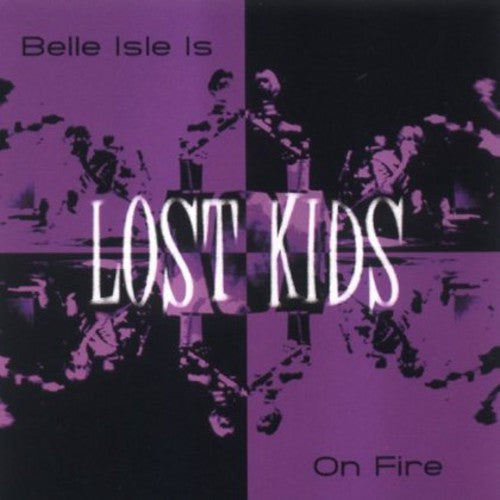 Lost Kids - Belle Isle Is on Fire