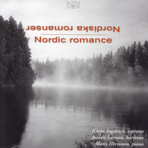 Nordic Romance Songs by Scandinavian Composers - Nordic Romance Songs By Scandinavian Composers
