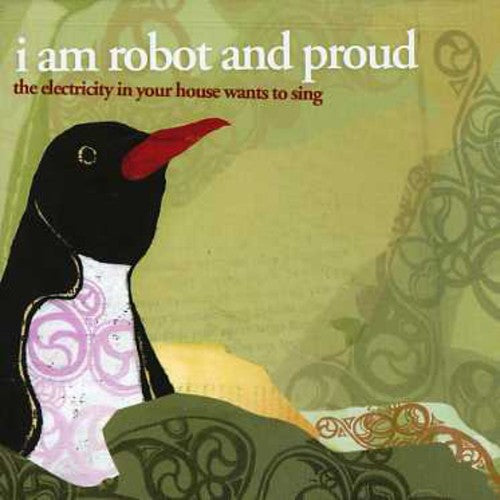I Am Robot Proud - Electricity in Your House Wants to Sing