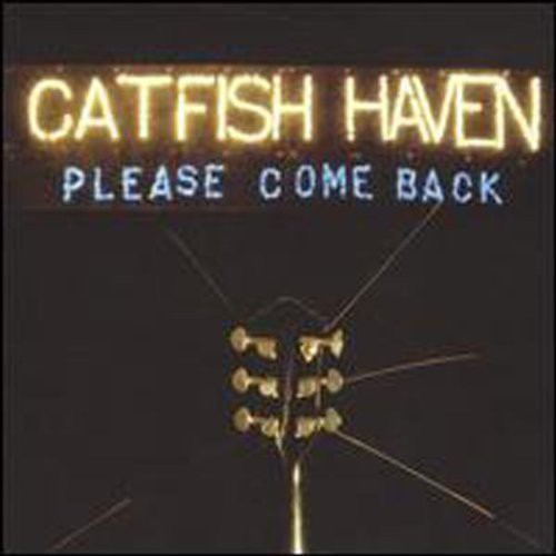 Catfish Haven - Please Come Back