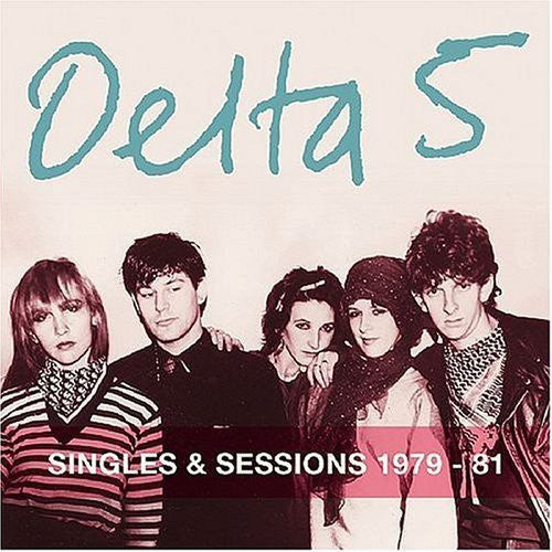 Delta 5 - Singles and Sessions 1979-81