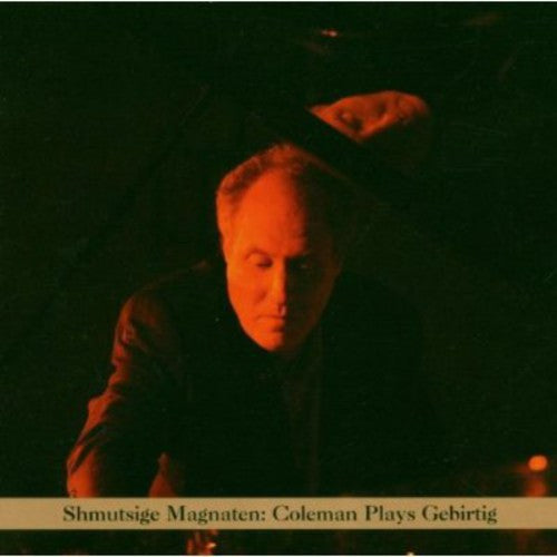 Anthony Coleman - Shmutsige Magnaten: Coleman Plays Geburtig