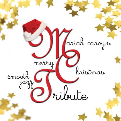 Smooth Jazz Tribute - Mariah Carey's Merry Christmas Smooth Jazz Tribute