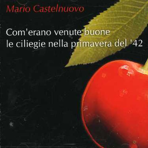 Mario Castelnuovo - Come Erano Venute Buone
