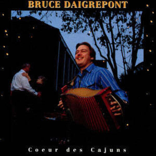 Bruce Daigrepont - Coeur Des Cajuns