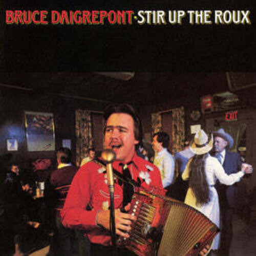 Bruce Daigrepont - Stir Up the Roux