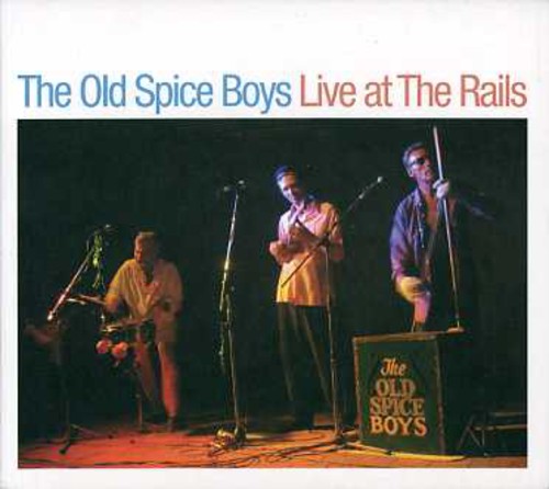 Old Spice Boys - Live at the Rails