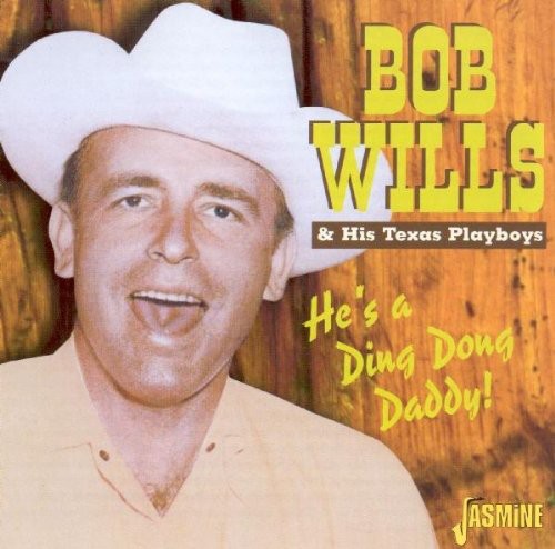 Bob Wills & His Texas Playboys - He's a Ding Dong Daddy