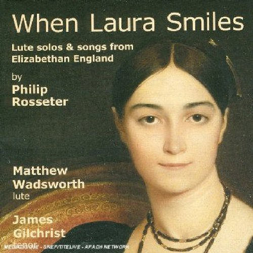 Rosseter/ Wadsworth/ Gilchrist - When Laura Smiles: Lute Solos & Songs from