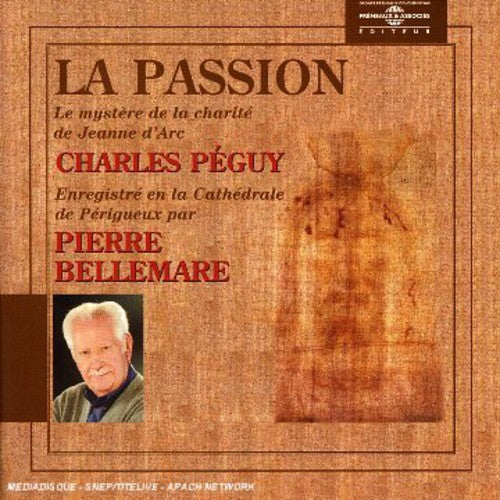 Pierre Bellemare - La Passion: Charles Peguy