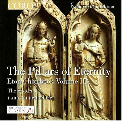 Harry Christophers - Eton Choirbook 3: The Pillars of Eternity
