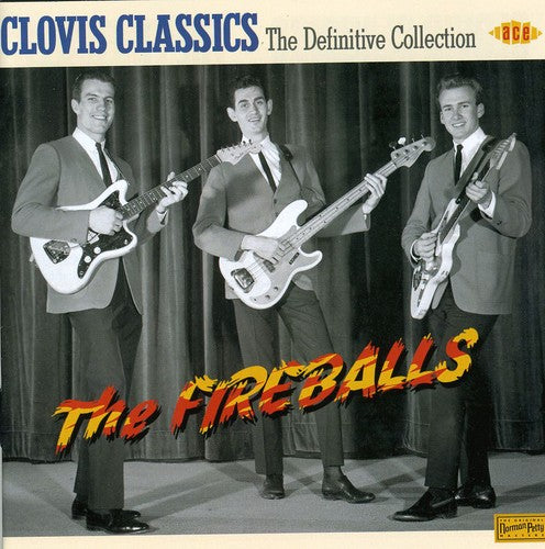 Fireballs - Clovis Classic-The Definitive Collection