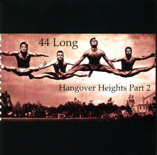44 Long - Hangover Heights PT 2