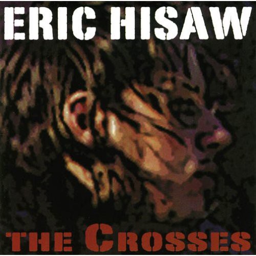 Eric Hisaw - Crosses