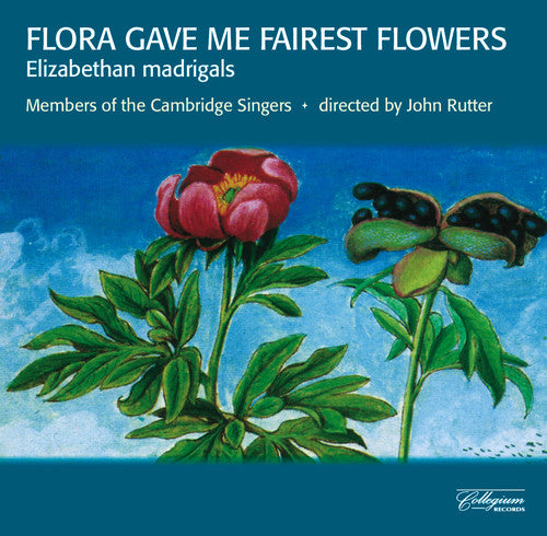 Cambridge - Flora Gave Me Fairest Flowers