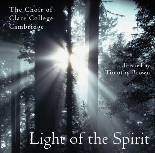 Choir of Clare College/ Cambridge/ Timothy Brown - Light of the Spirit