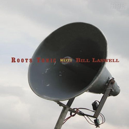 Roots Tonic/ Bill Laswell - Roots Tonic Meets Bill Laswell