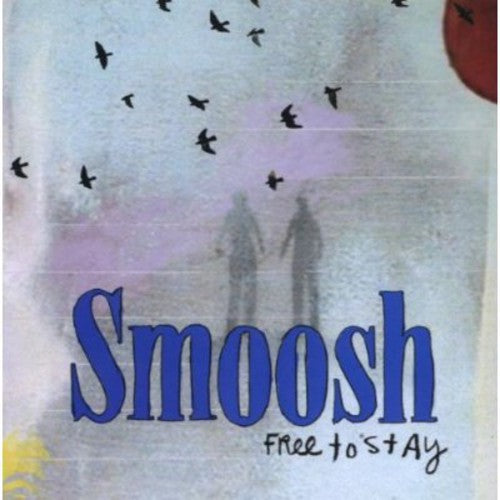 Smoosh - Free to Stay
